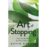 The Art of Stopping: How to Be Still When You Have to Keep Going (Mindfulness Meditation, Coping Skills)