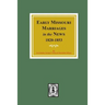 Early Missouri Marriages in the News, 1820-1853.