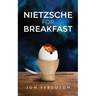 Nietzsche for Breakfast