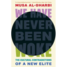 We Have Never Been Woke: The Cultural Contradictions of a New Elite