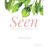 Seen: Hope and Healing for Single Moms
