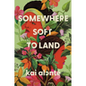 Somewhere Soft to Land