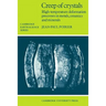 Creep of Crystals: High-Temperature Deformation Processes in Metals, Ceramics and Minerals
