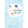Holy Spirit, Me Too!
