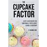 The Cupcake Factor: A Bite-Sized Recipe for Emotionally Intelligent School Leadership