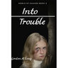 Into Trouble