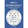 What is Software Quality?: Understanding what really matters in software development.