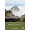 The Worlds of Classical Chinese Aesthetics