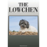 The Lowchen: A Complete and Comprehensive Owners Guide to: Buying, Owning, Health, Grooming, Training, Obedience, Understanding and Caring for Your Lo
