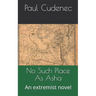 No Such Place as ASHA: An Extremist Novel