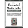 The Essential Martin Luther: Key Writings of the Protestant Reformation