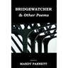 Bridgewatcher & Other Poems: Anthology of poems from The Psychiatry Research Trust Poetry Competition 2013