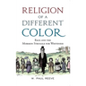 Religion of a Different Color: Race and the Mormon Struggle for Whiteness