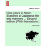 Nine Years in Nipon. Sketches of Japanese Life and Manners ... Second Edition. [With Illustrations.]