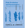 Fish Evolution and Systematics: Evidence from Spermatozoa: With a Survey of Lophophorate, Echinoderm and Protochordate Sperm and an Account of Gamete
