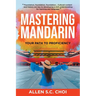 Mastering Mandarin: Your Path to Proficiency - Learn Chinese Language for English Speakers, Business, Academia and Global Trade