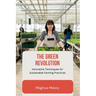 The Green Revolution: Innovative Techniques for Sustainable Farming Practices