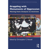 Grappling with Monuments of Oppression: Moving from Analysis to Activism