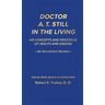 Doctor A. T. Still in the Living - An Annotated Version: His Concepts and Principles of Health and Disease