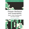 Disaster Resilience and Sustainability: Japan's Urban Development and Social Capital