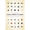 Light When It Comes: Trusting Joy, Facing Darkness, and Seeing God in Everything