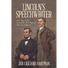 Lincoln's Speechwriter: John Hay and the Friendship That Inspired American Eloquence