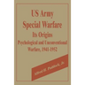 U.S. Army Special Warfare, Its Origins: Psychological and Unconventional Warfare, 1941-1952