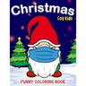 Christmas Coloring Funny Book for Kids: Santa Claus, Deer, Snowman, Cat, Heifer with Mask and More Perfect Christmas Gifts for Boys Girls Teens Ages 3