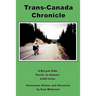 Trans-Canada Chronicle: A Bicycle Ride Pacific to Atlantic 4,400 miles