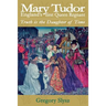 Mary Tudor, England's first Queen Regnant. Truth is the Daughter of Time