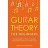 Guitar Theory: For Beginners - Bundle - The Only 2 Books You Need to Learn Guitar Music Theory, Guitar Method and Guitar Technique Today