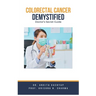 Colorectal Cancer Demystified Doctors Secret Guide