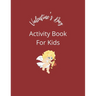Valentine's Day Activity Book For Kids: Coloring pages, mazes, word search puzzles, sudoku, tic tac toe, and hangman