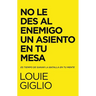 El No Le Des Al Enemigo Un Asiento En Tu Mesa: Es Tiempo de Ganar La Batalla En Tu Mente