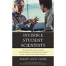 Invisible Student Scientists: How Graduate School Science and Engineering Programs Shortchange Black, Hispanic, and Women Students
