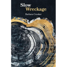 Slow Wreckage: poems
