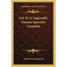 Col. R. G. Ingersoll's Famous Speeches Complete