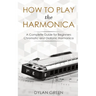 How to Play the Harmonica: A Complete Guide for Beginners - Chromatic and Diatonic Harmonica