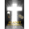 Against Witchcraft: A manual to prevent, diagnose, and counteract the effects of Witchcraft