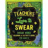 Teachers Love to Swear: Swear Word Coloring & Activity Book with Teaching Related Cussing