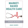 Market-Based Health Care