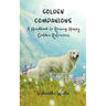 Golden Companions - A Handbook to Raising Happy Golden Retrievers
