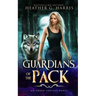Guardians of the Pack: An Urban Fantasy Novel