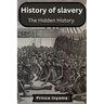 History of slavery: The Hidden History