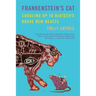 Frankenstein's Cat: Cuddling Up to Biotech's Brave New Beasts