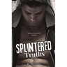 Splintered Truths: Splintered Promises Duet- Book One