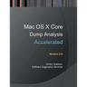Accelerated Mac OS X Core Dump Analysis, Second Edition: Training Course Transcript with GDB and LLDB Practice Exercises