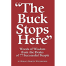 The Buck Stops Here: Words Of Wisdom From The Desks Of 77 Successful People