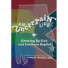 An Uncertain Life: Growing up Gay and Southern Baptist
