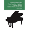 Learning to play the EasyKey way - Special Home Edition: A revolutionary way to read, write, teach, and play music using the Visual Music Notation Sys